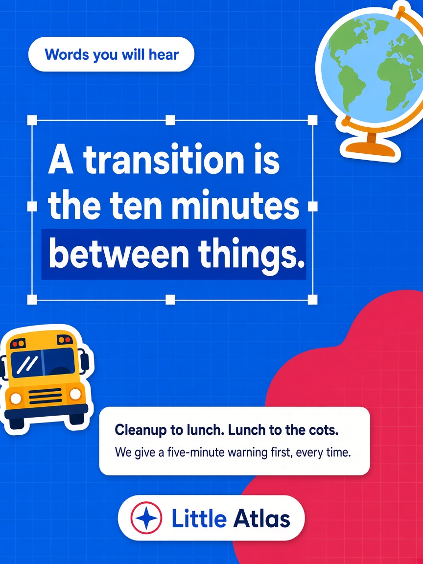 Little Atlas post: "A transition is the ten minutes between things.", a blue type card defining the word parents hear at pickup.