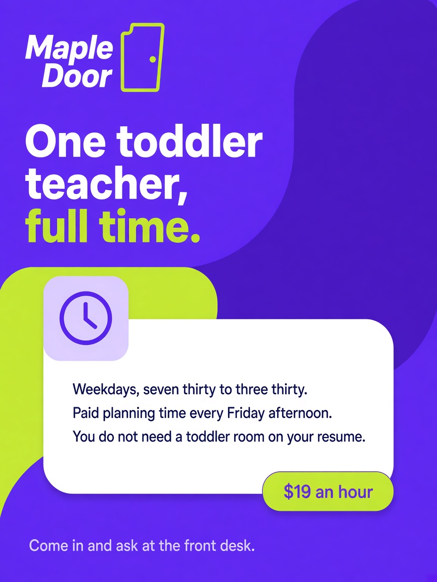Maple Door post: "One toddler teacher, full time.", a violet hiring card with the shift, the pay and how to ask.