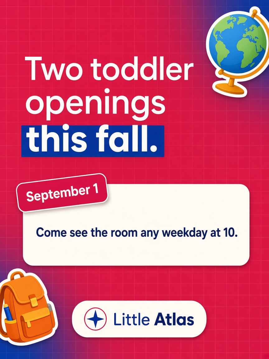 Little Atlas post: "Two toddler openings this fall.", a red card with a September 1 date badge and a line inviting a weekday visit.