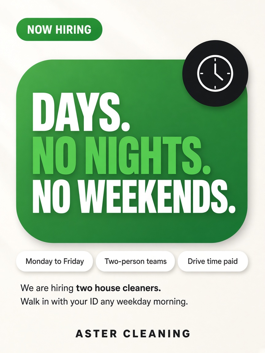 Aster Cleaning post: "DAYS. NO NIGHTS. NO WEEKENDS.", a grass green panel over three white pills naming the schedule, the teams and the drive time.