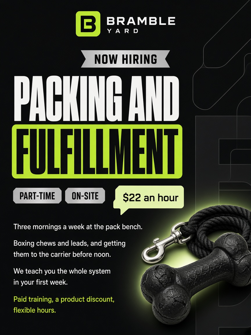 Bramble Yard post: "PACKING AND FULFILLMENT", a black and lime hiring card with the hours, the pay and a rubber chew toy.