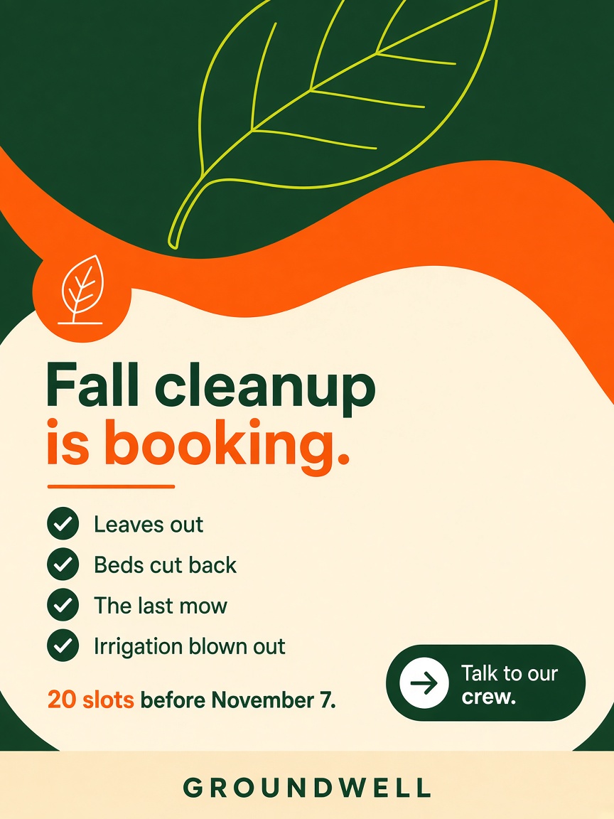 Groundwell post: "Fall cleanup is booking.", a cream card ticking off the four jobs with 20 slots before November 7, under a drawn leaf.