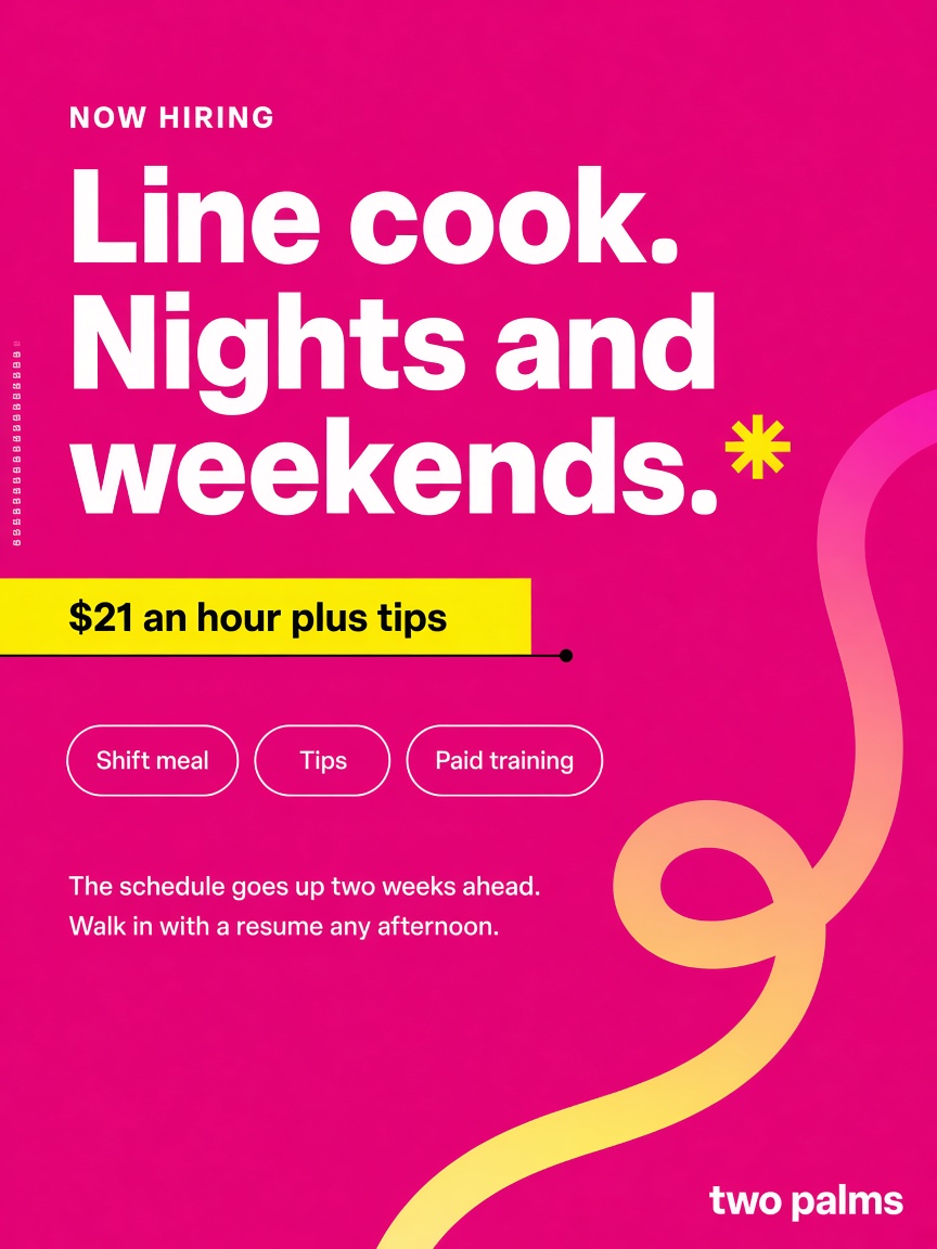 Two Palms post: "Line cook. Nights and weekends.", a magenta hiring card with the pay, the shifts and what comes with the job.